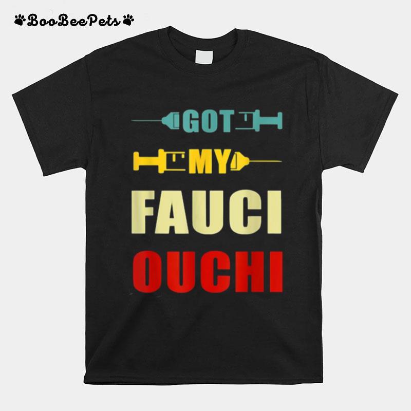 I Got My Fauci Ouchi Pro Vaccine Immunization T-Shirt