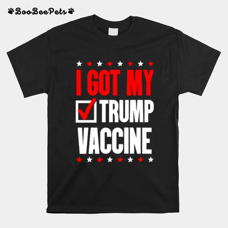 I Got My Trump Vaccine T-Shirt
