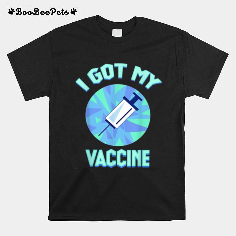 I Got My Vaccine Terrific T-Shirt