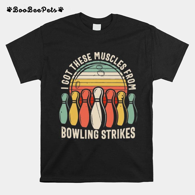 I Got These Muscles From Bowling Strikes Vintage Retro T-Shirt