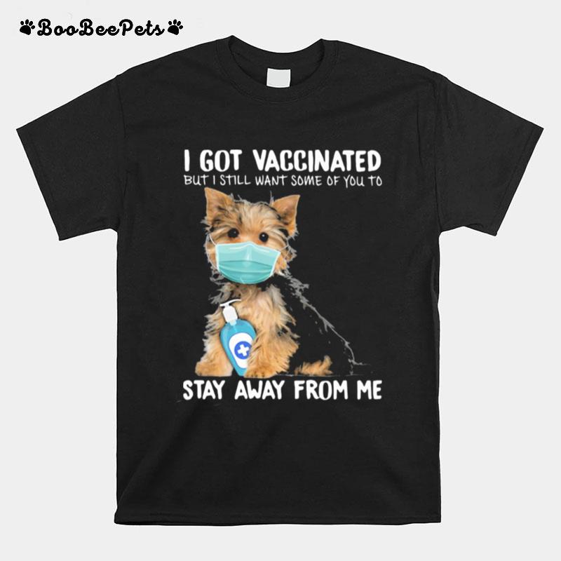 I Got Vaccinated But I Still Want Some Of You To Stay Away From Me Dog T-Shirt