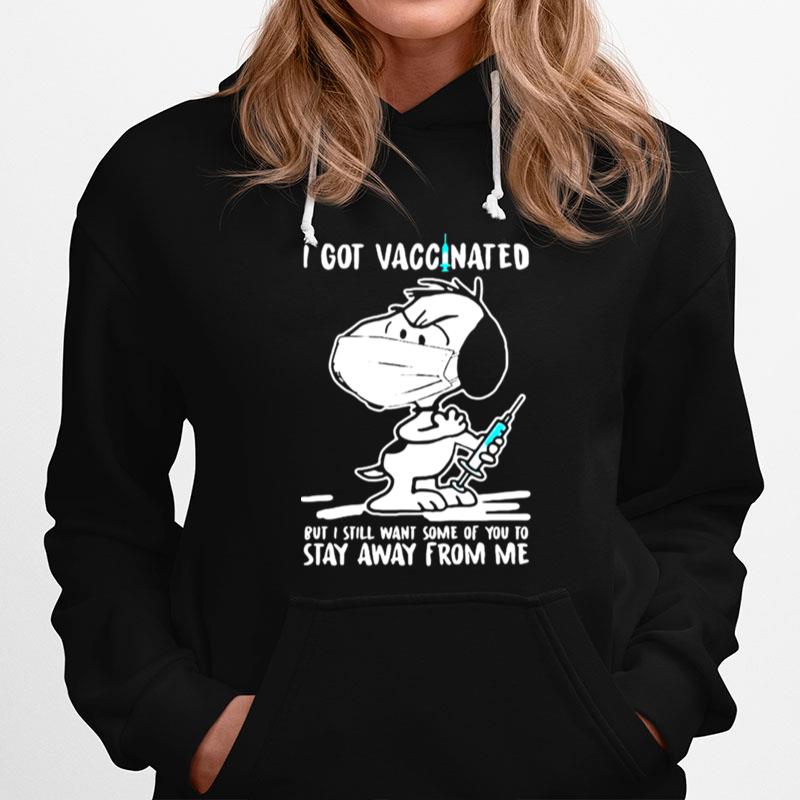 I Got Vaccinated Put I Still Want Some Of You To Stay Away From Me Snoopy Wear Mask Corona Virus Hoodie