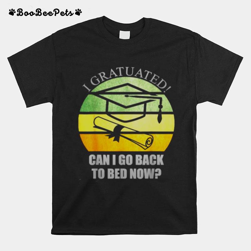 I Graduated Can I Go Back To Bed Now Vintage Funny Graduation T-Shirt