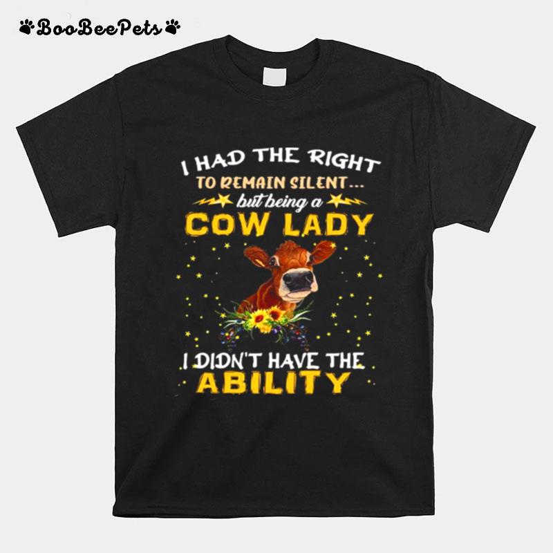 I Had The Right To Remain Silent Cow Lady T-Shirt