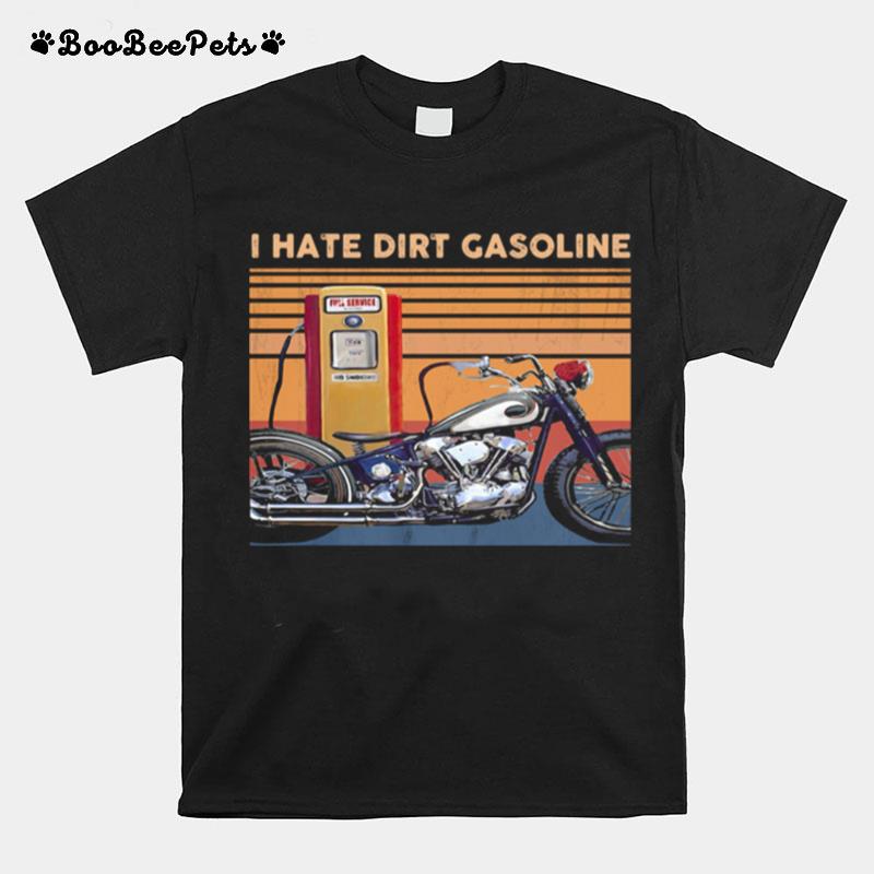 I Hate Dirt Gasoline Motor Bike Vintage T-Shirt