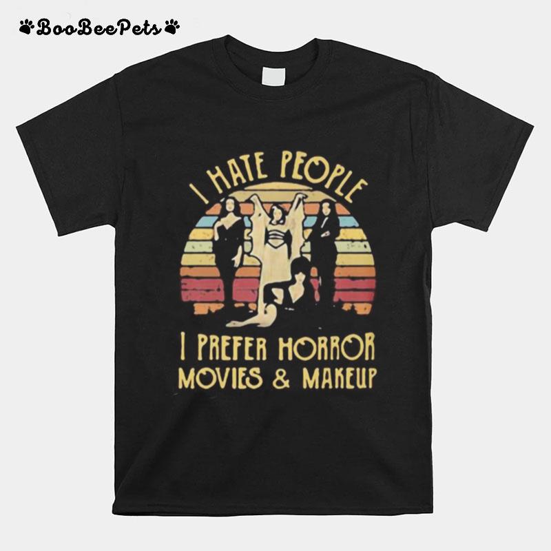 I Hate People I Prefer Horror Movies And Makeup Vintage Retro T-Shirt