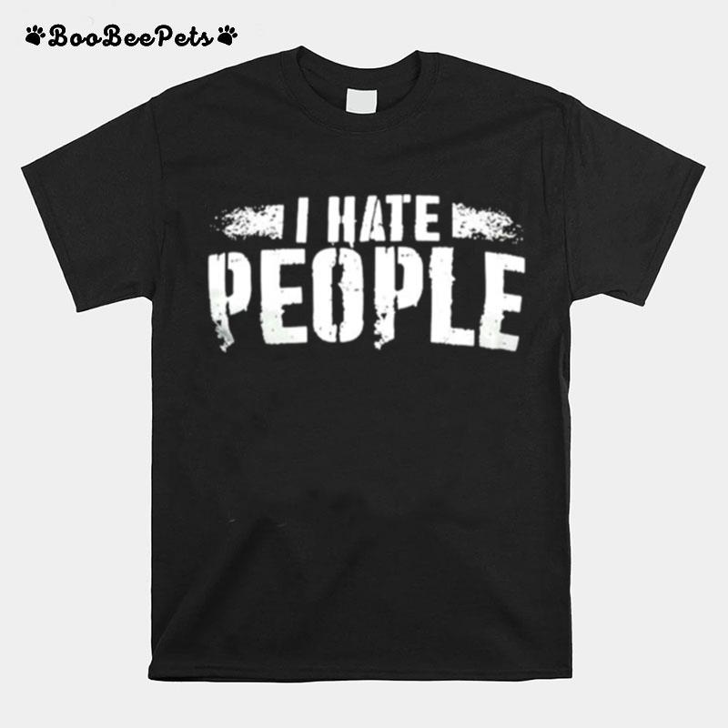 I Hate People T-Shirt