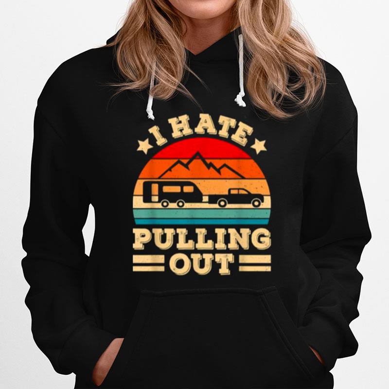 I Hate Pulling Out Funny Camping Vintage Hoodie