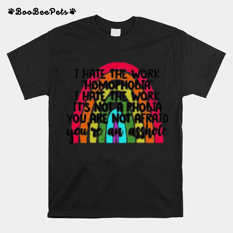 I Hate The Word Homophobia I Hate The Work T-Shirt