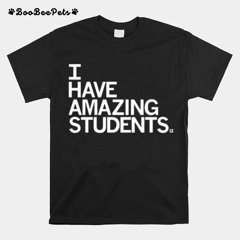 I Have Amazing Students T-Shirt