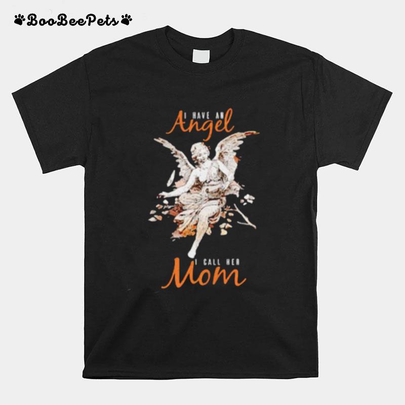 I Have An Angel I Call Her Mom T-Shirt