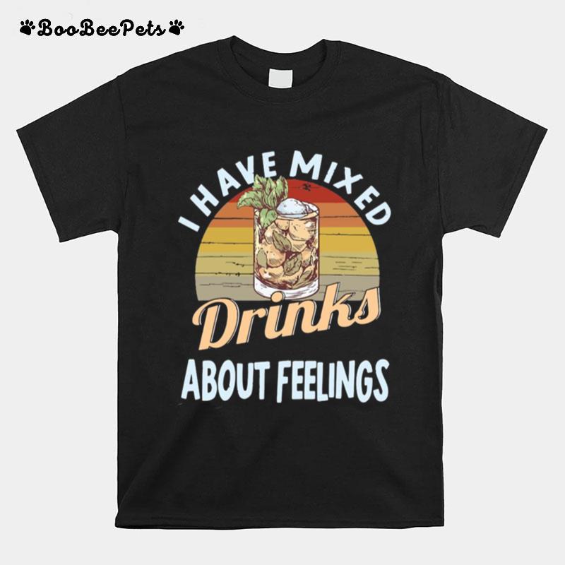 I Have Mixed Drinks About Feelings Bartender Vintage Retro T-Shirt