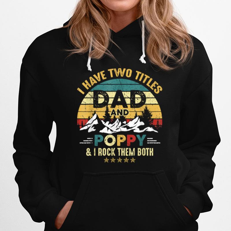 I Have Two Titles Dad And Poppy Fathers Day Hoodie