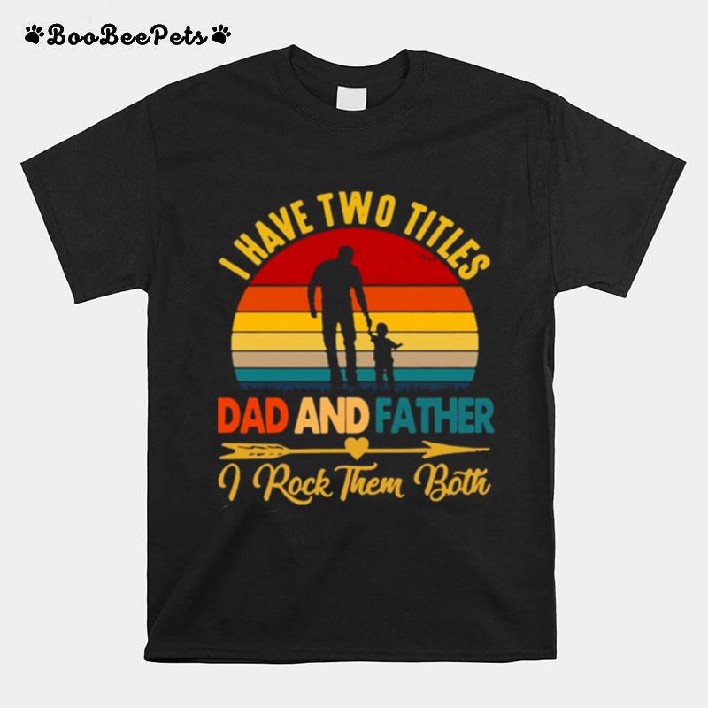 I Have Two Titles Dad Father I Rock Them Both Vintage Retro T-Shirt