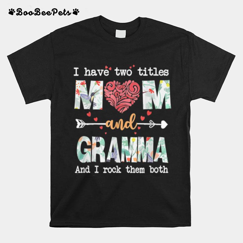 I Have Two Titles Mom And Gramma T-Shirt