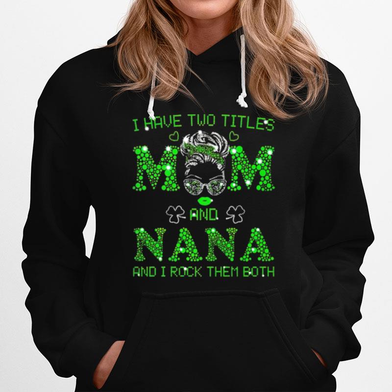 I Have Two Titles Mom And Nana Hoodie