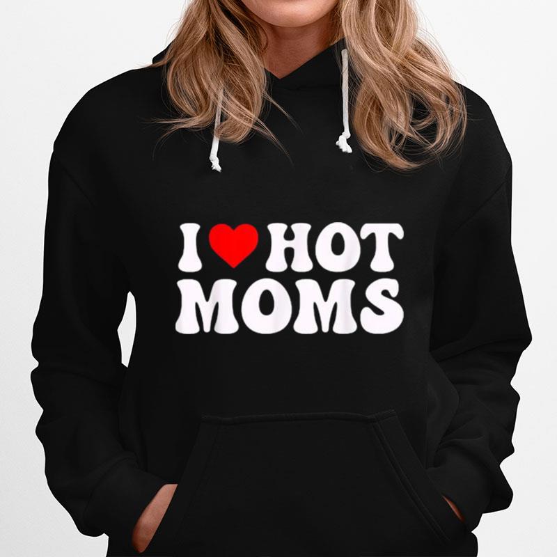 I Heart Hot Moms Hoodie