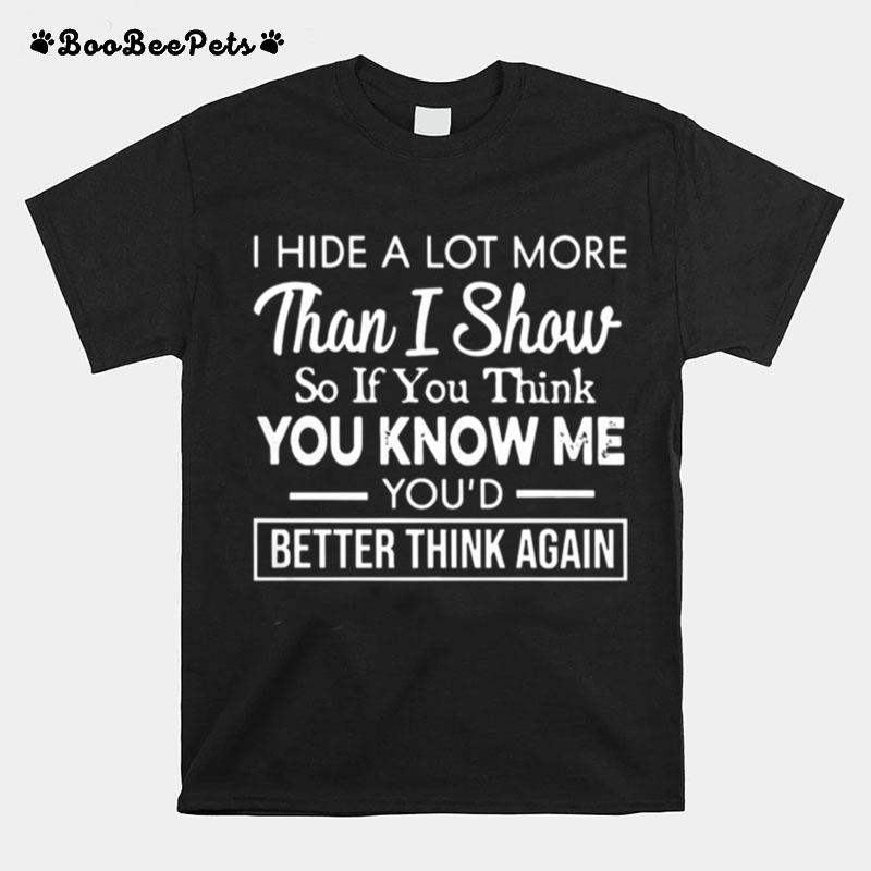 I Hide A Lot More Than I Show T-Shirt