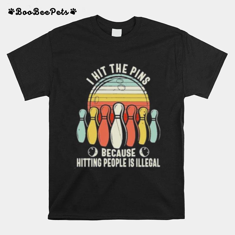 I Hit The Pins Because Hitting People Is Illegal Bowling Vintage T-Shirt