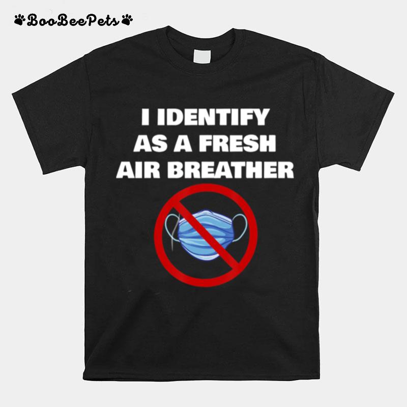 I Identify As A Fresh Air Breather T-Shirt