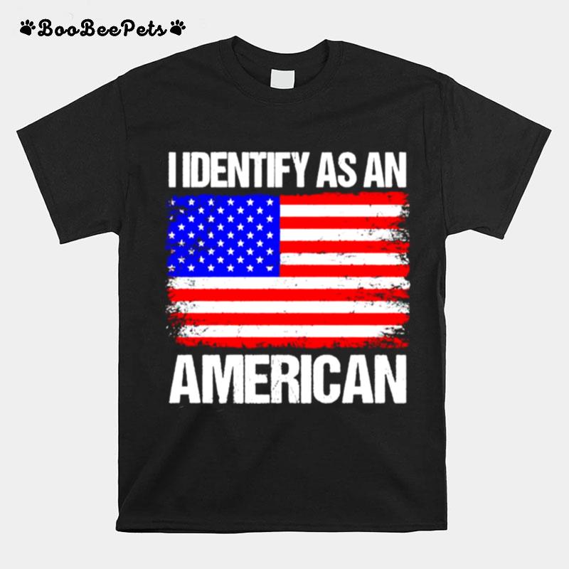 I Identify As American T-Shirt