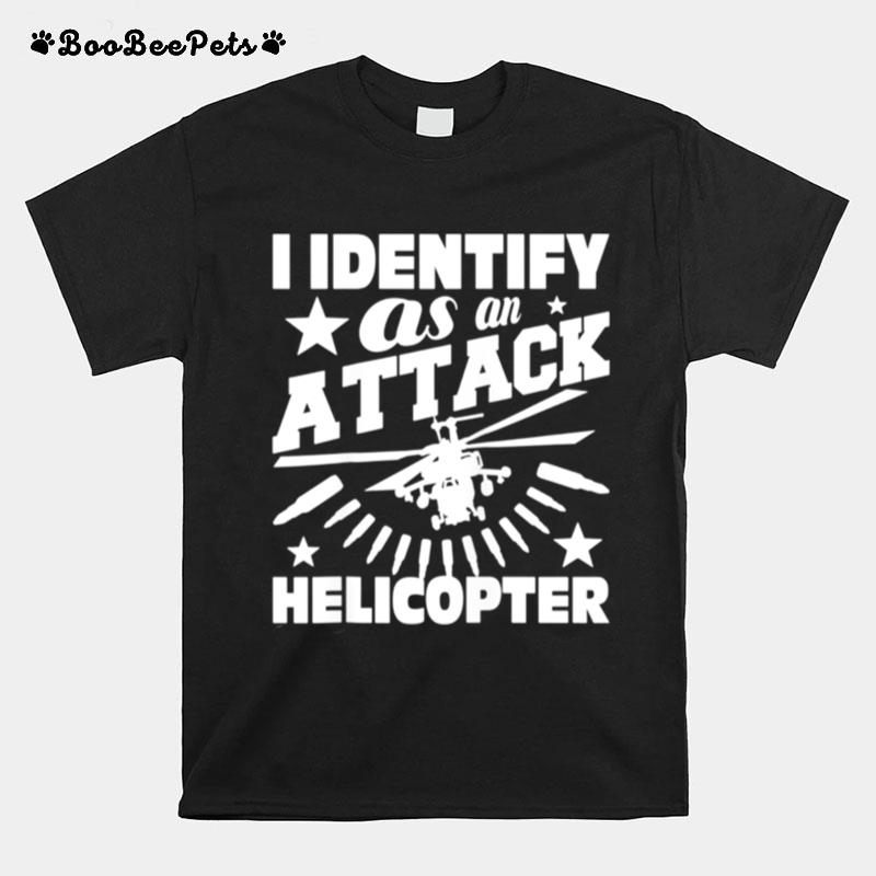 I Identify As An Attack Helicopter Pilot Aviation T-Shirt