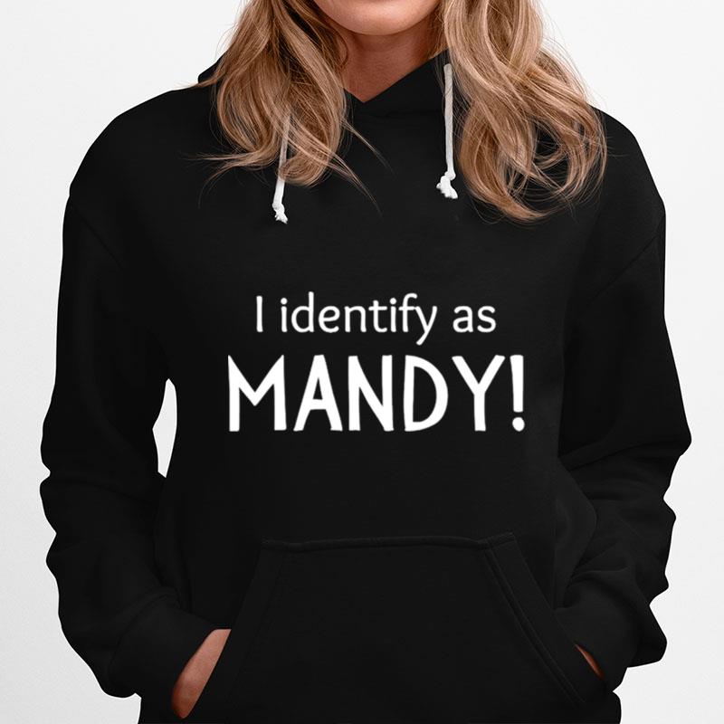 I Identify As Mandy Hoodie