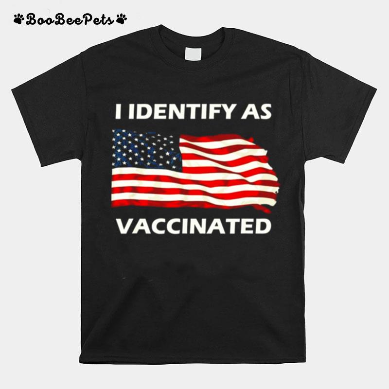 I Identify As Vaccinated Patriotic American Flag 4Th Of July T-Shirt