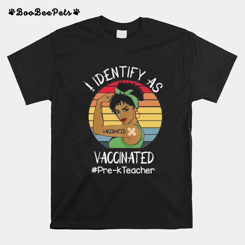 I Identify As Vaccinated Pre K Teacher Vintage Retro T-Shirt