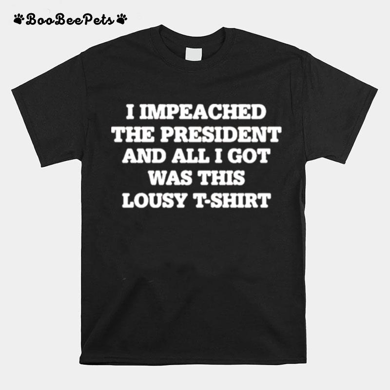 I Impeached The President And All I Got Was This Lousy T-Shirt