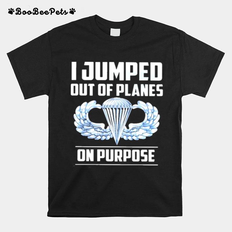 I Jumped Out Of Lanes On Purpose Parachutist Badge T-Shirt