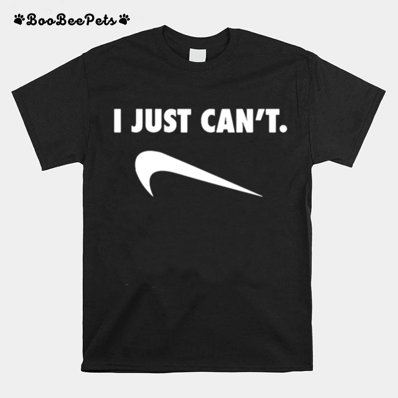 I Just Cant Nike Parody T-Shirt