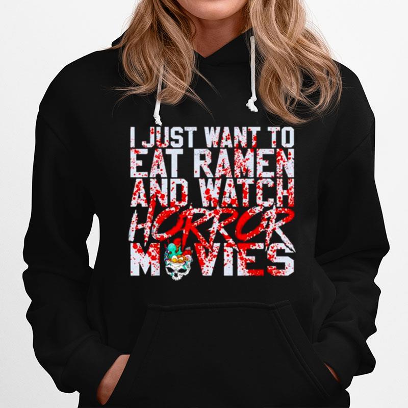 I Just Want To Eat Ramen And Watch Horror Movies Hoodie