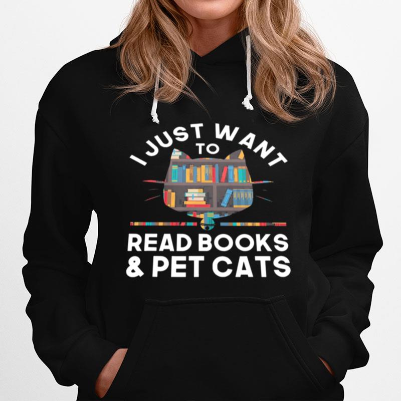 I Just Want To Read Books And Pet Cats Hoodie