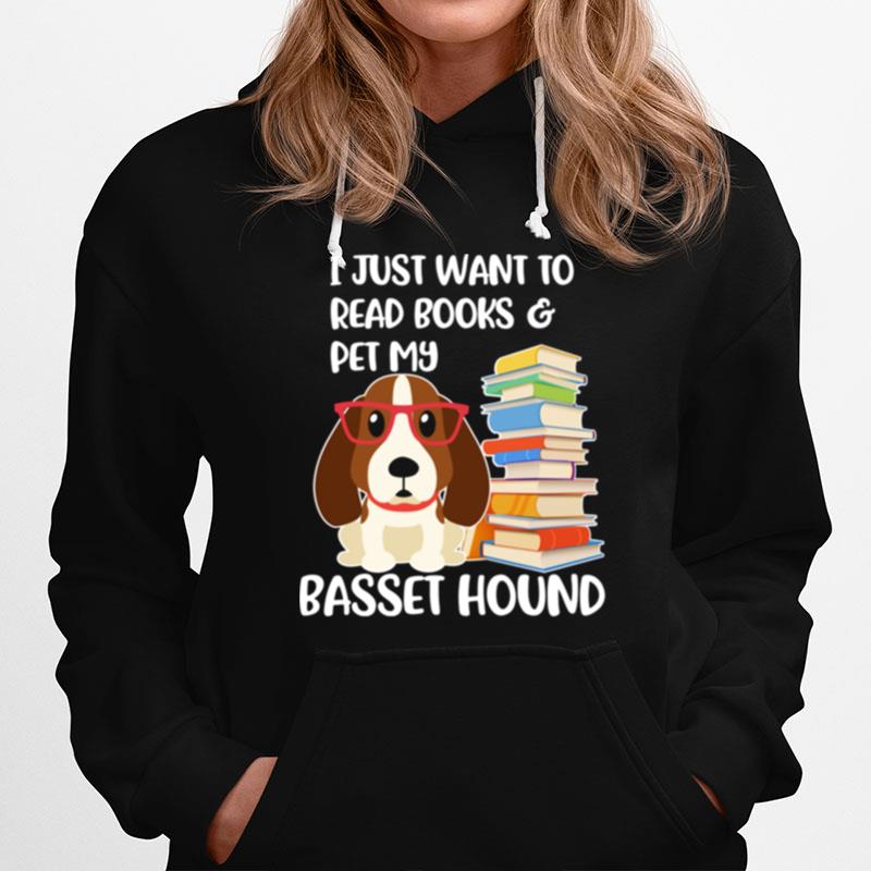 I Just Want To Read Books And Pet My Basset Hound Dog Hoodie