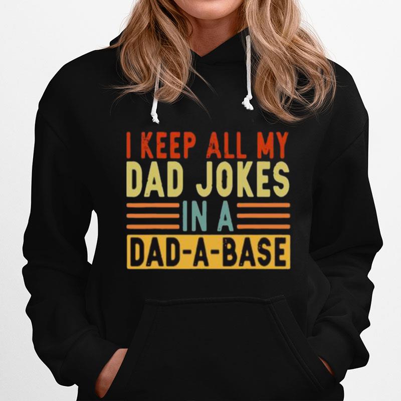 I Keep All My Dad Jokes In A Dad A Base Vintage Hoodie