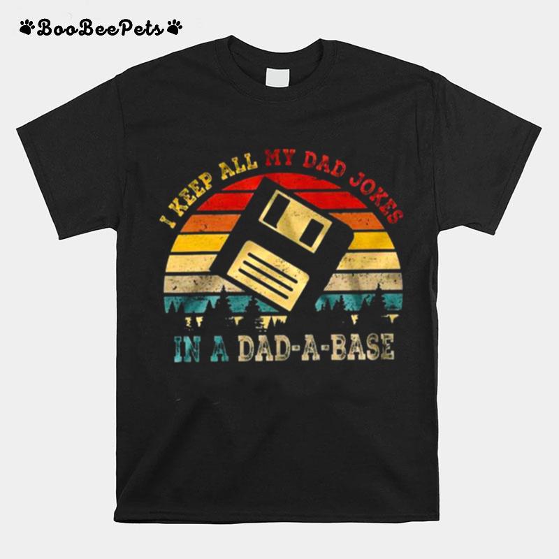 I Keep All My Dad Jokes In A Dad A Base T-Shirt