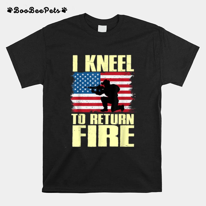 I Kneel To Return Fire U.S. Flag Soldier T B09Zp63P6G T-Shirt