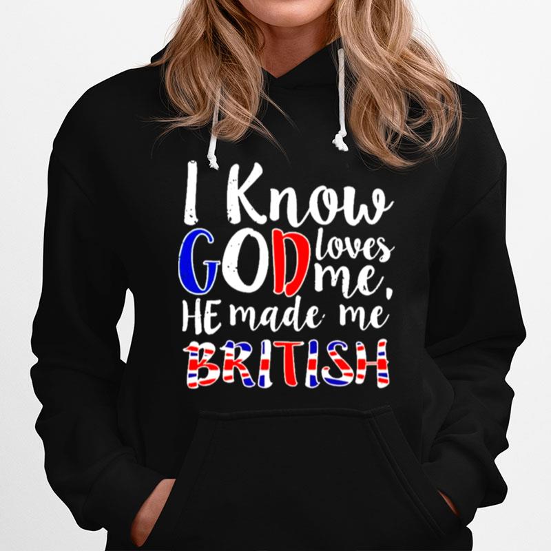 I Know God Make Me British Hoodie