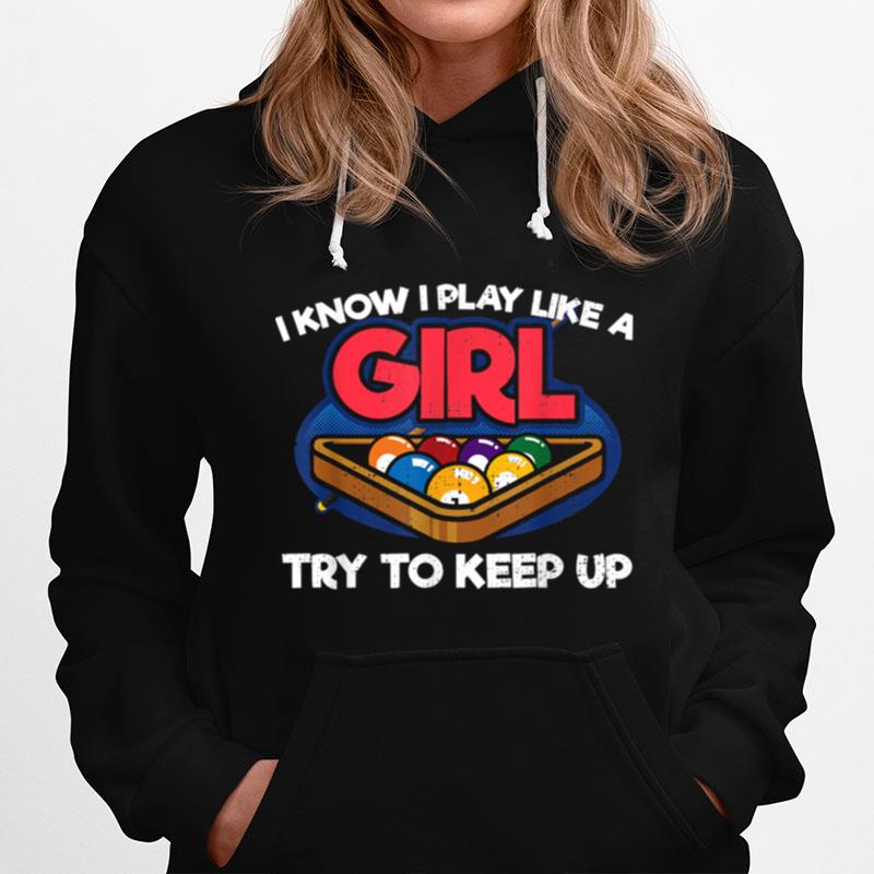 I Know I Play Like A Girl Try To Keep Up Billiards Hoodie