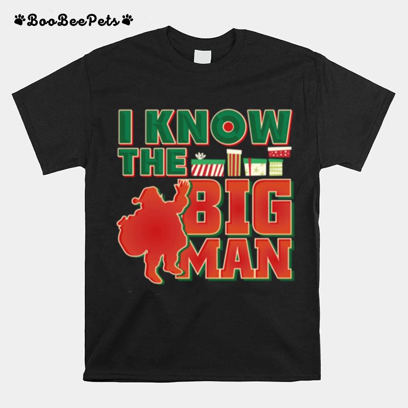 I Know The Big Man Santa Claus T-Shirt