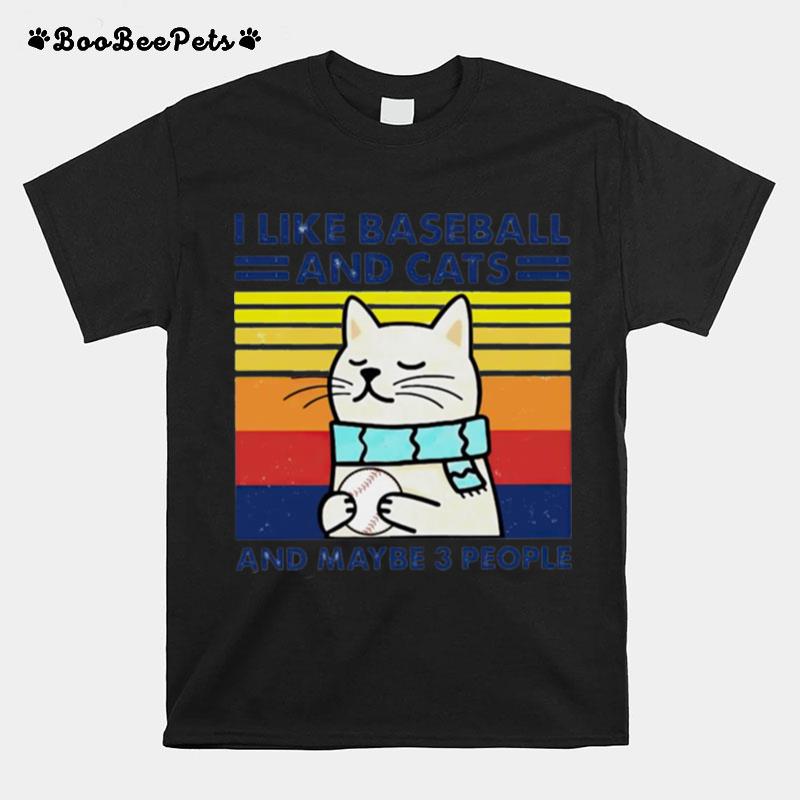 I Like Baseball And Cats And Maybe 3 People T-Shirt