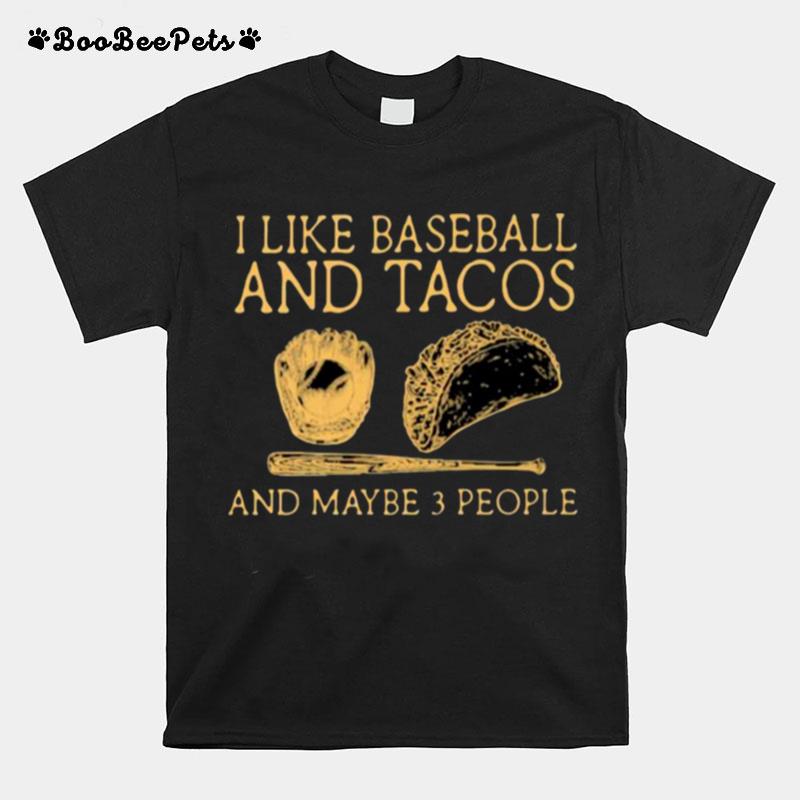 I Like Baseball And Tacos And Maybe 3 People Man T-Shirt