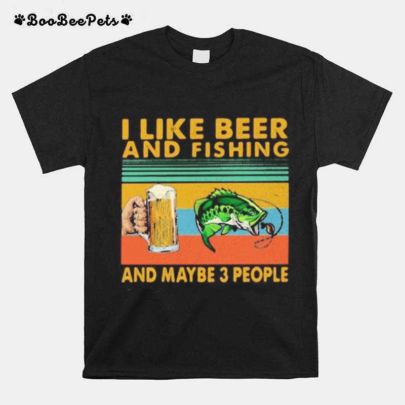 I Like Beer And Fishing And Maybe 3 People Vintage Retro White T-Shirt