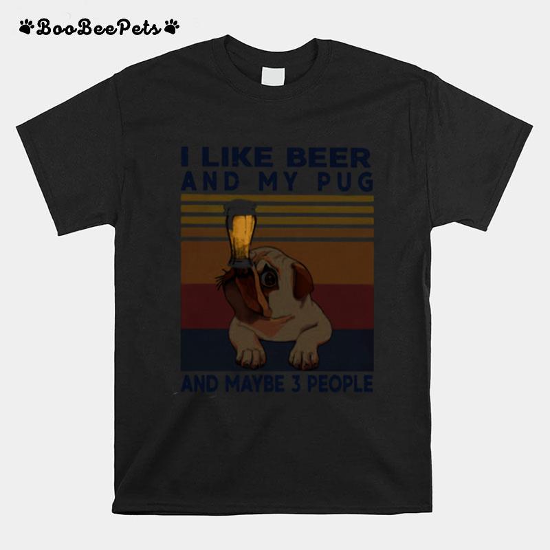 I Like Beer And My Pug And Maybe 3 People Vintage Retro T-Shirt