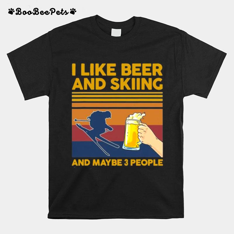 I Like Beer And Skiing And Maybe 3 People Vintage T-Shirt