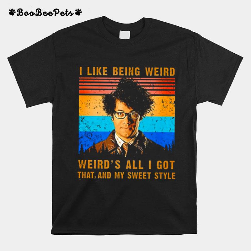 I Like Being Weird Weirds All I Got That And My Sweet Style T-Shirt