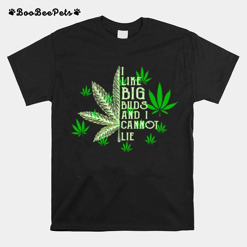 I Like Big Buds And I Cannot Lie T-Shirt