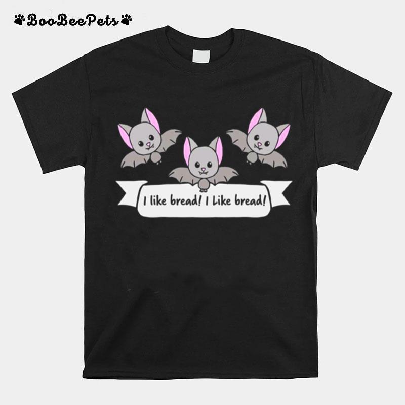 I Like Bread Bats T-Shirt