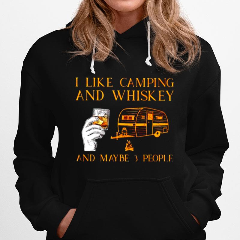 I Like Camping And Whiskey And Maybe 3 People Hoodie